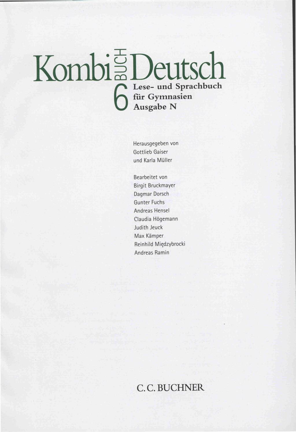 Kombi~Deutsch 6Lese- und Sprachbuch CurGymnasien Ausgabe N Herausgegeben von Gottlieb Gaiser und Karla Müller Bearbeitet von Birgit