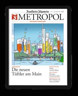 Seite 51 Das regionale Wirtschaftsmagazin der Frankfurter Allgemeinen Das Wirtschaftsmagazin Frankfurter Allgemeine Metropol widmet sich alle zwei Monate den aktuellen Entwicklungen in der