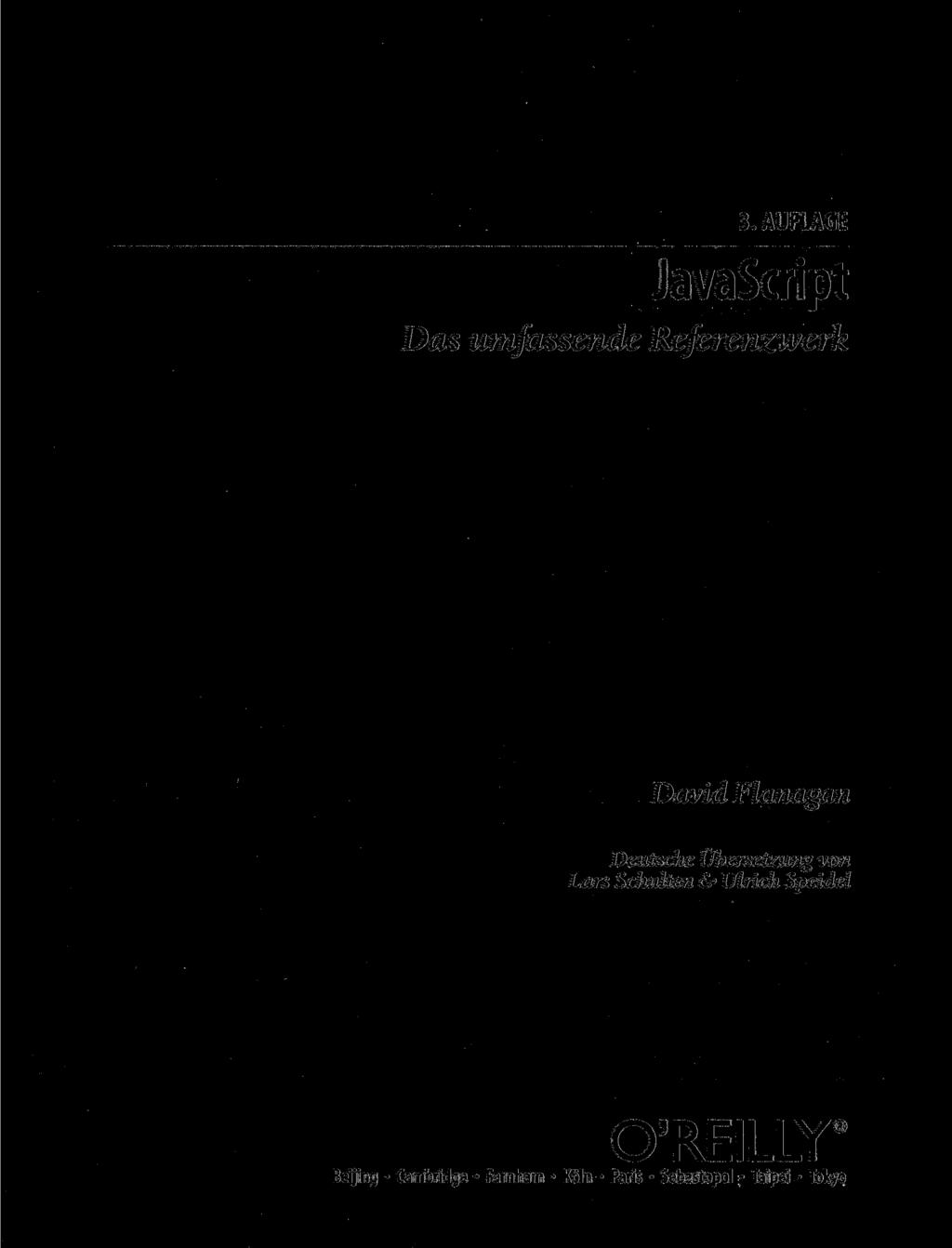 3. AUFLAGE JavaScript Das umfassende Referenzwerk David Flanagan Deutsche Übersetzung von Lars