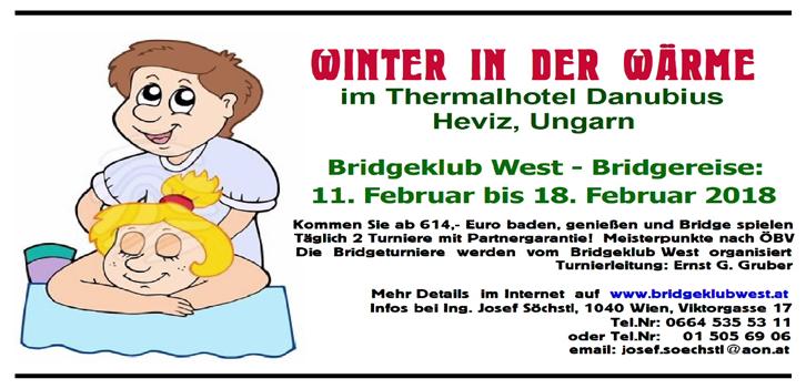 Übersicht Bridgeveranstaltungen 21.-27.1.2018 Thermal Hotel Balance ****, Lenti, Ungarn Info Hans Kadletz https://www.bridgereise.at/ Tel. 0664 30
