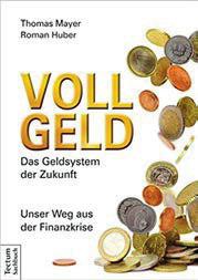 5. Buchempfehlungen Thomas Mayer & Roman Huber: Vollgeld Das Geldsystem der Zukunft (2014, 322 Seiten) Das Buch versteht sich als "Plädoyer für das Vollgeld", das