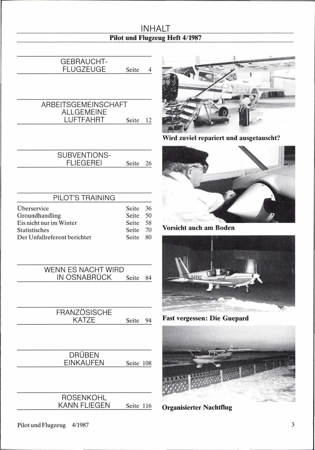 Pilot und Flugzeug Heft 4/1987 Seite 4 ARBEITSGEMEINSCHAFT ALLGEMEINE LUFTFAHRT Seite 12 Wird zuviel repariert und ausgetauscht?