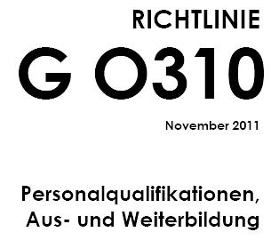 18.9. < G 100 Grundsätze der Schulungen im Gasfach Zurückgezogen November 2011 Wurde in G O310 integriert z.b.: Organisation v.