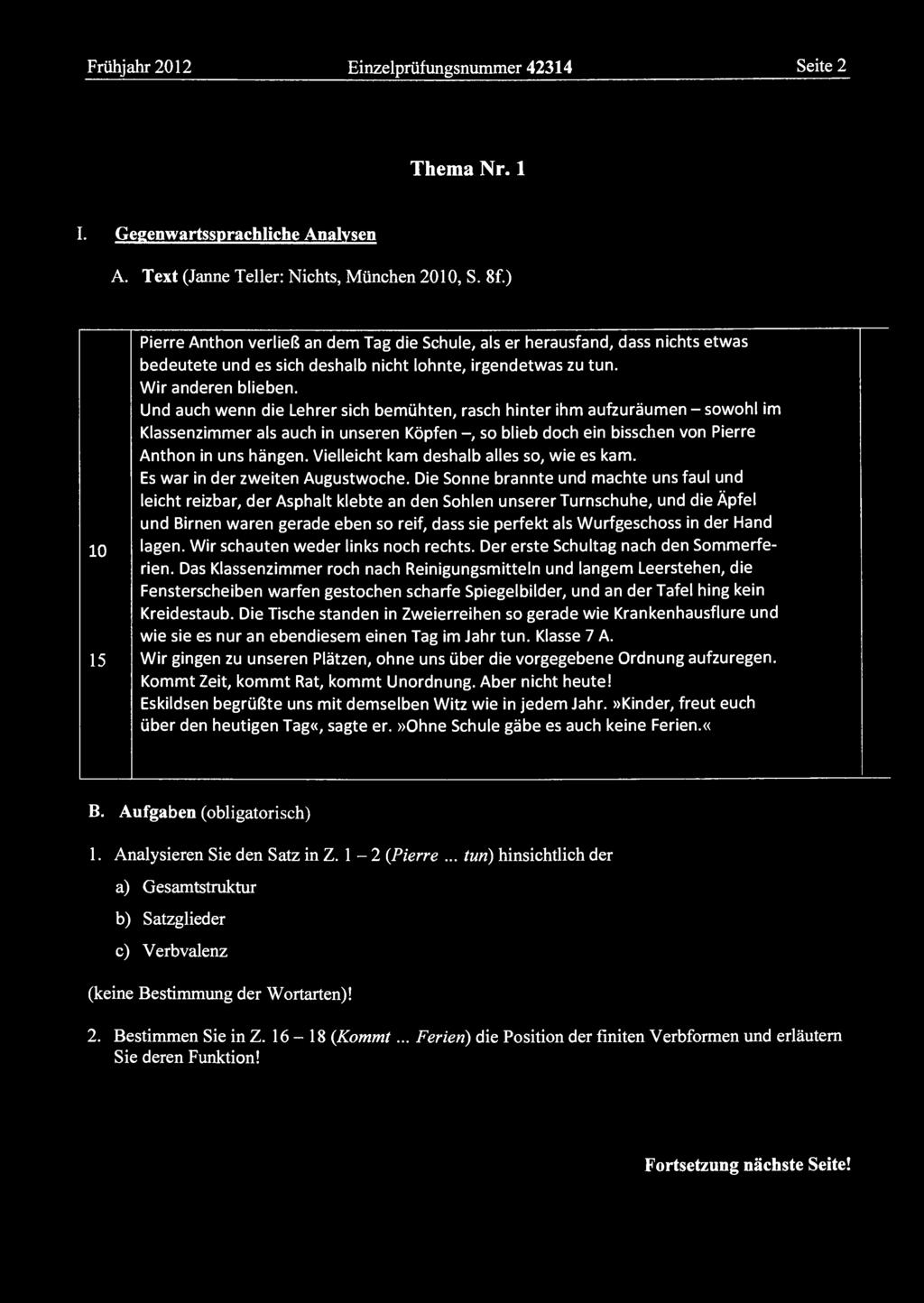 Frühjahr 2012 Einzelprüfungsnummer 42314 Seite 2 Thema Nr. 1 I. Gegenwartssprachliche Analysen A. Text (Janne Teller: Nichts, München 2010, S. 8f.