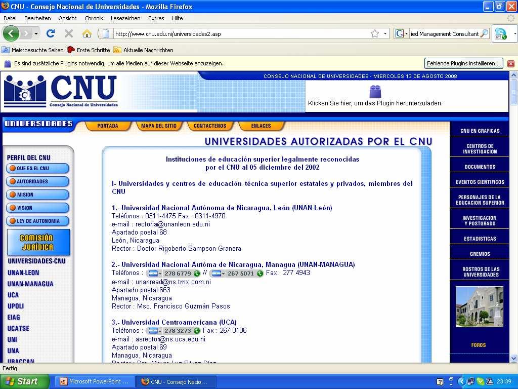Consejo Nacional de Universidades CNU: Der CNU Consejo Nacional de Universidades, der Nationale Rat der Universitäten ist eine sonstige Einrichtung des öffentlichen Rechts in Nicaragua.