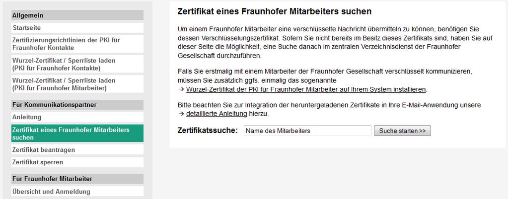 Zertifikat eines Fraunhofer Mitarbeiters erhalten Abbildung 1: Eingabemaske zur Suche nach Zertifikaten von Fraunhofer Mitarbeitern Geben Sie nun den Nachnamen des Fraunhofer Mitarbeiters ein, nach