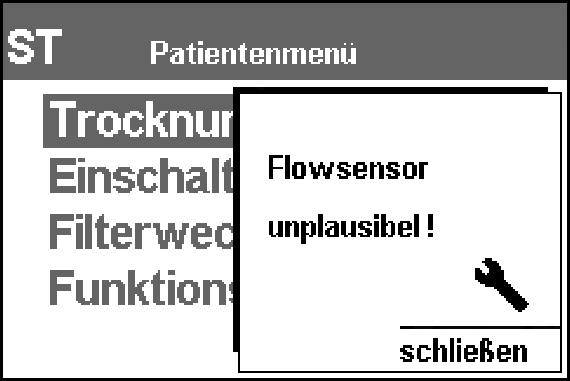 5. Wird bei der Funktionskontrolle eine Unplausibilität festgestellt, erscheint die Meldung Flowsensor unplausibel!, Sensorik unplausibel! oder Unplausible Druckmessung!
