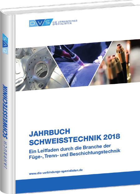 Jahrbuch Schweißtechnik 2018 Bestellnummer: 600951, Format DIN A5, 432 Seiten, ca. 215 Abbildungen, ca.