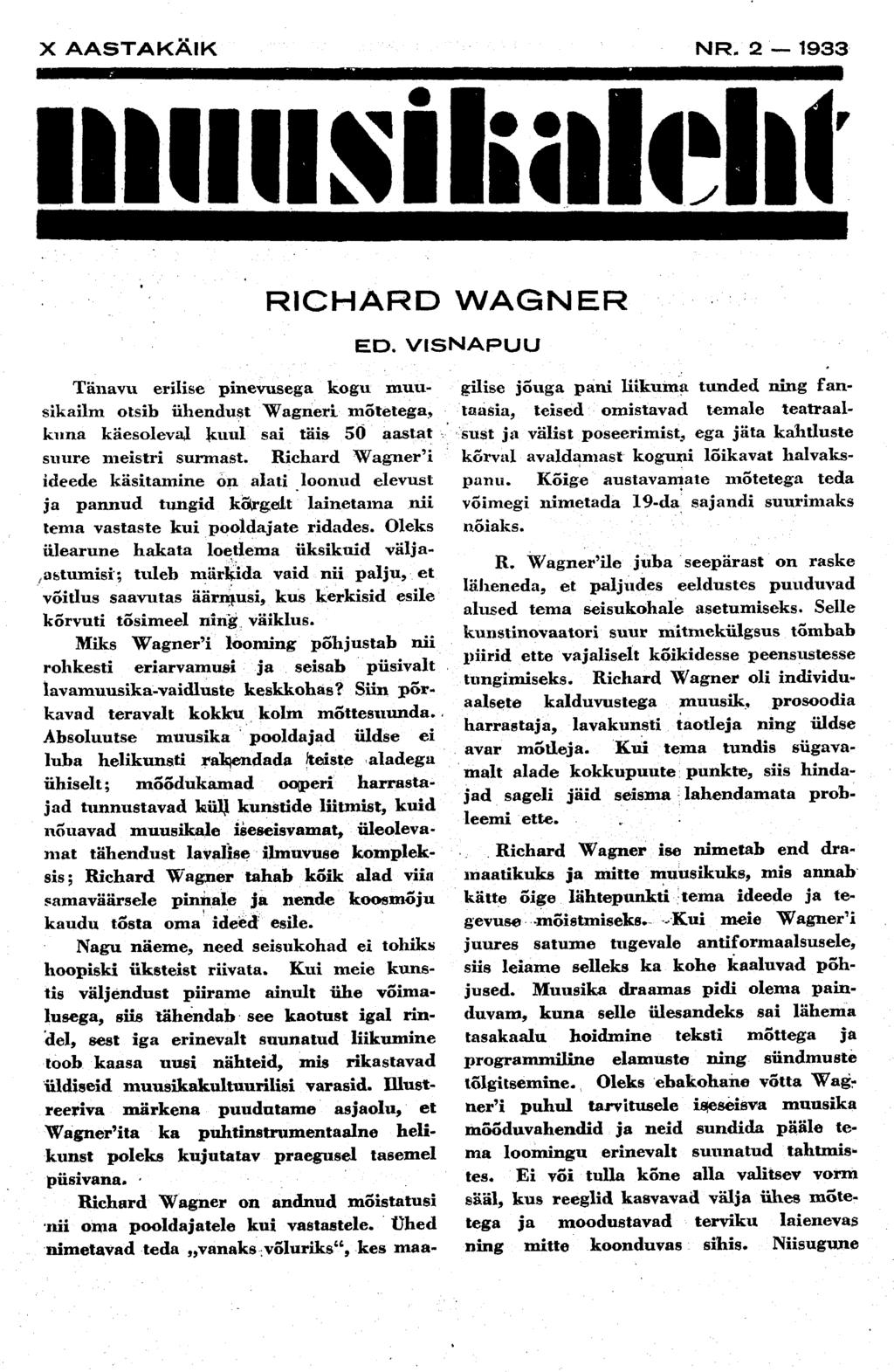 X AASTAKÄIK NR. 2 1933 miiusiluilelit RICHARD WAGNER ED. VISNAPUU Tänavu erilise pinevusega kogu muusikailm otsib ühendust Wagner!