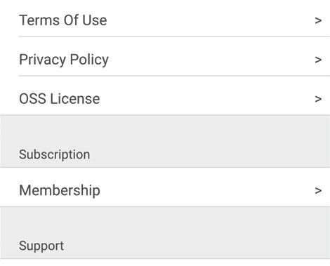 Nutzungsbedingungen anzeigen Informationen zur Datenschutzrichtlinie anzeigen Informationen zur OSS-Lizenz anzeigen Abonnement Mitgliedschaftsbildschirm anzeigen Support Häufig gestellte Fragen zur