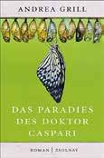 Oktober ANDREA GRILL liest aus ihrem letzten Buch Das Paradies des Doktor Caspari Bühne im Foyer Zentrum, Feldbach, 19.