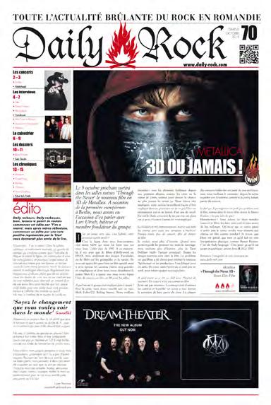 Daily Rock bietet verschiedene Stärken : - Die einzige Westschweizer Print-Zeitschrift über aktuelle Rockmusik - Vielfalt der Medieninhalte - Diverse
