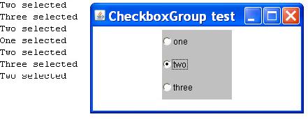 CheckboxGroup Checkboxes können gruppiert werden Nur eine in der Gruppe selektiert public class CheckboxGroup public CheckboxGroup() public Checkbox getselectedcheckbox() public void