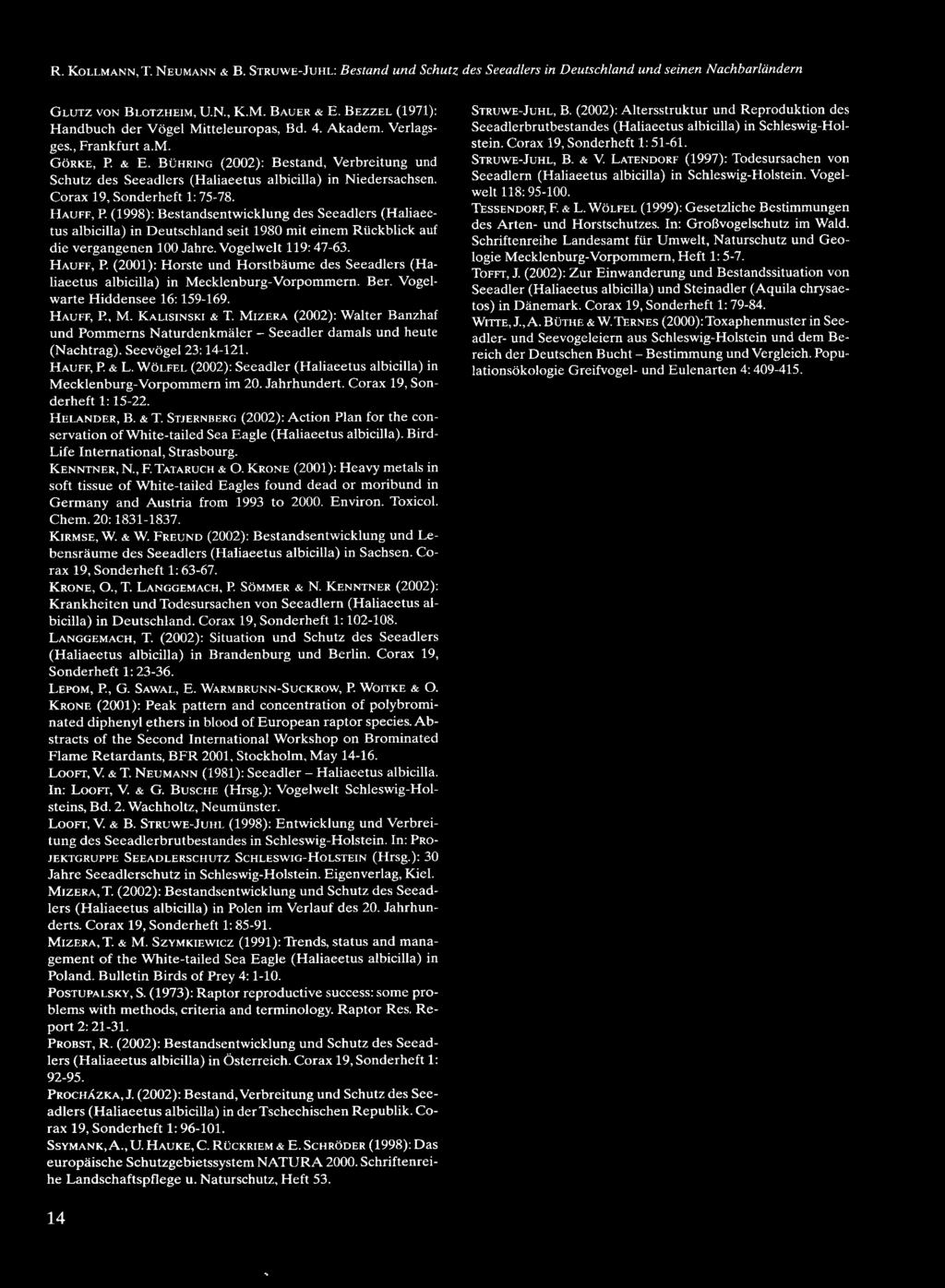R. KOLLMANN, T. NEUMANN & B. STRUWE-JUHL: Bestand und Schutz des Seeadlers in Deutschland und seinen Nachbarländern GLUTZ VON BLOTZHEIM, U.N., K.M. BAUER & E.