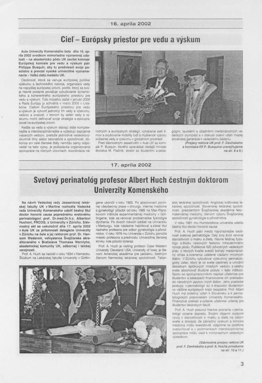 16. apríla 2002 Cieľ- Európsky priestor pre vedu a výskum Aula Univerzity Komenského bola dňa 16.