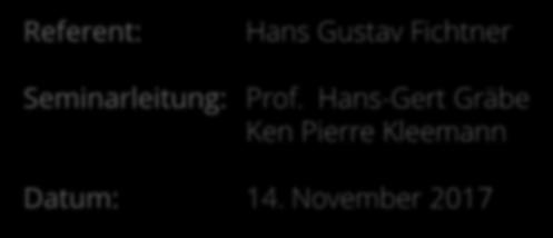 Referent: Hans Gustav Fichtner Seminarleitung: Prof.