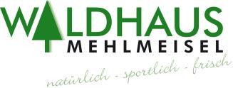 waldhaus-mehlmeisel.de Öffnungszeiten: 01.04.-01.11.