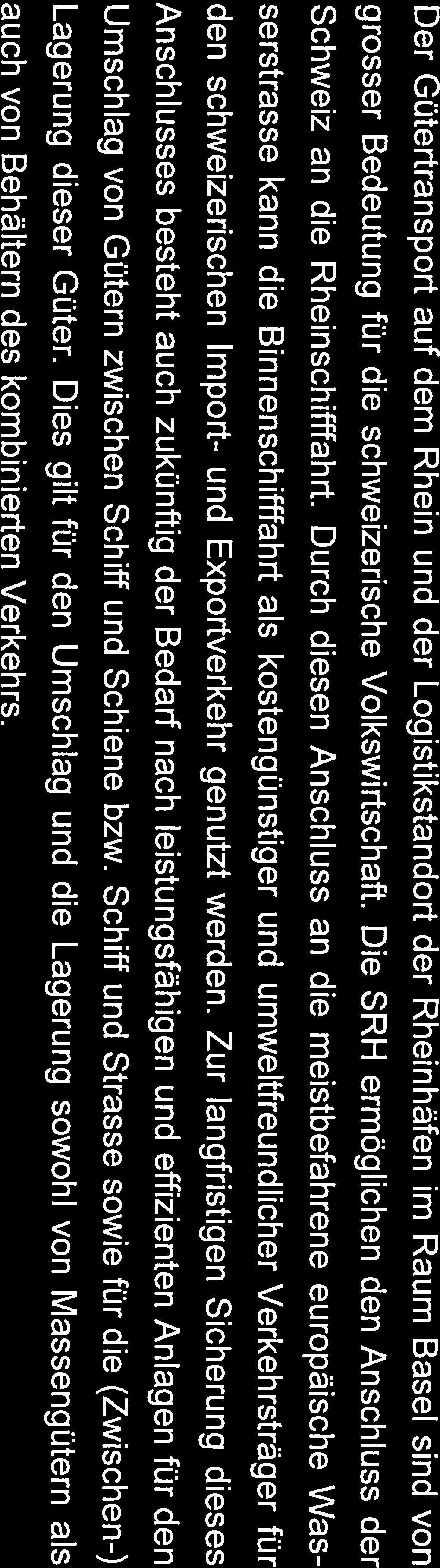 PORT OF SWI17FRLAND SCHWEZERSCHE RHEIM-AFEN Gemeinsame Zielsetzung Das Bundesamt für Verkehr, die Kantone Basel-Stadt und Basel-Landschaft und die Schweizerischen Rheinhäfen (SRH) verfolgen das