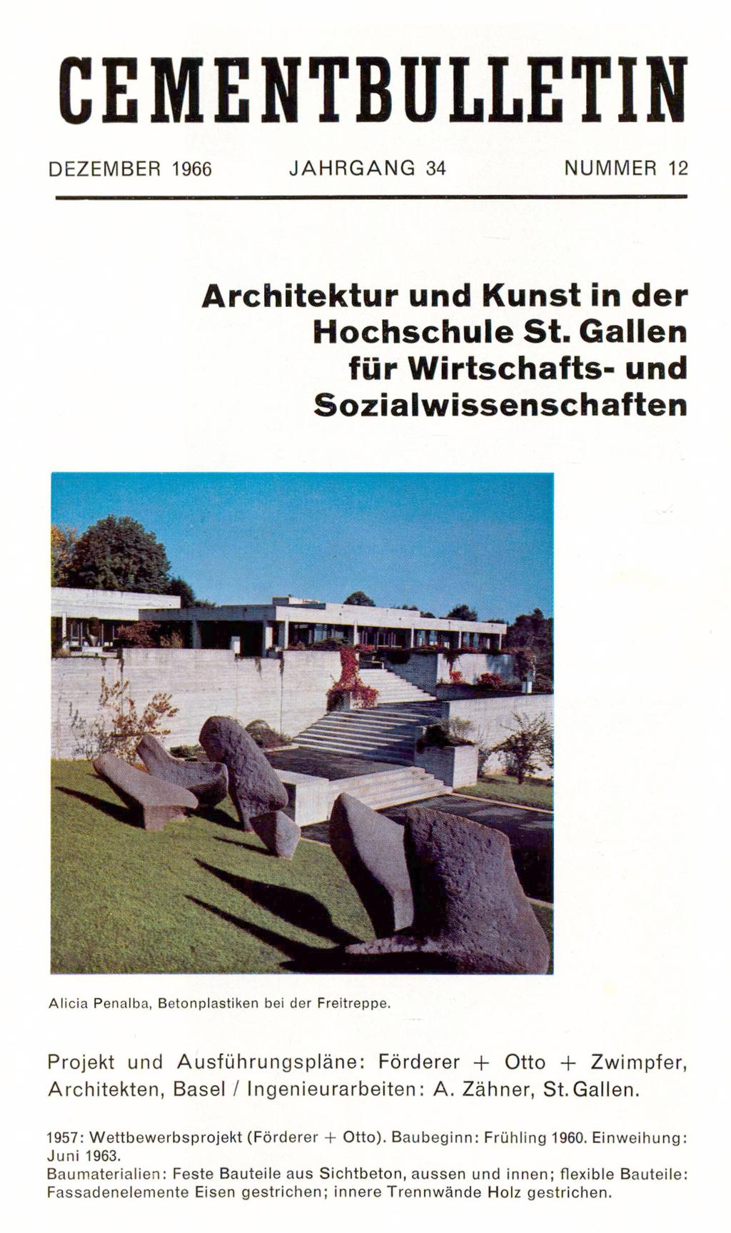 CEMENTBULLETIN DEZEMBER 1966 JAHRGANG 34 NUMMER 12 Architektur und Kunst in der Hochschule St. Gallen für Wirtschafts- und Sozialwissenschaften «Alicia Penalba, Betonplastiken bei der Freitreppe.