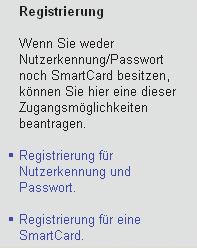 Der Benachrichtigungsdienst WebRegMT Registrierung Wenn Sie noch nicht für WebRegMT registriert sind, müssen Sie - eine Nutzerkennung und ein Passwort oder - eine SmartCard beantragen.