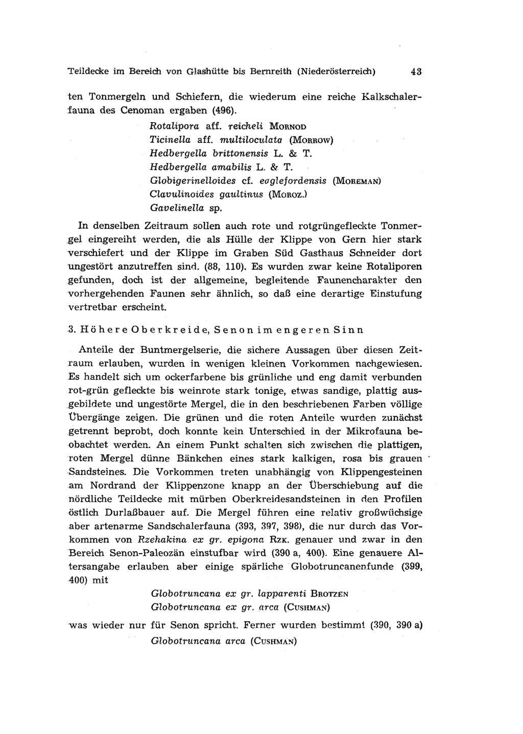 Teildecke im Bereich von Glashütte bis Bernreith (Niederösterreich) 43 ten Tonmergeln und Schiefern, die wiederum eine reiche Kalkschalerfauna des Cenoman ergaben (496). Rotalipora äff.