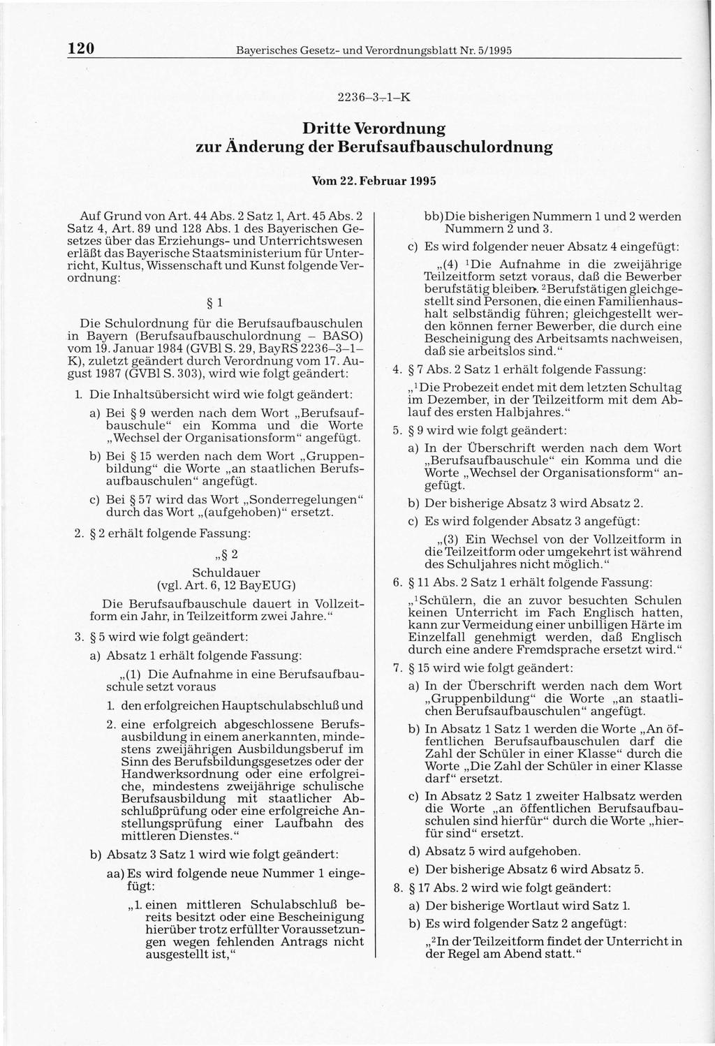 120 Bayerisches Gesetz- und Verordnungsblatt Nr. 5/1995 2236-3'7"1-K Dritte Verordnung zur Änderung der Berufsaufbauschulordnung Vom 22. Februar 1995 Auf Grund von Art. 44 Abs. 2 Satz 1, Art. 45 Abs.