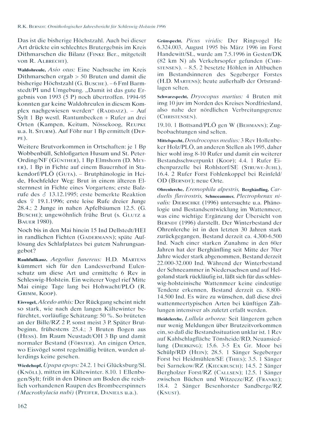 R.K. BEervur: Ornithologischer Jahresbericht für Schleswig-Holstein 1996 Das ist die bisherige Höchstzahl.
