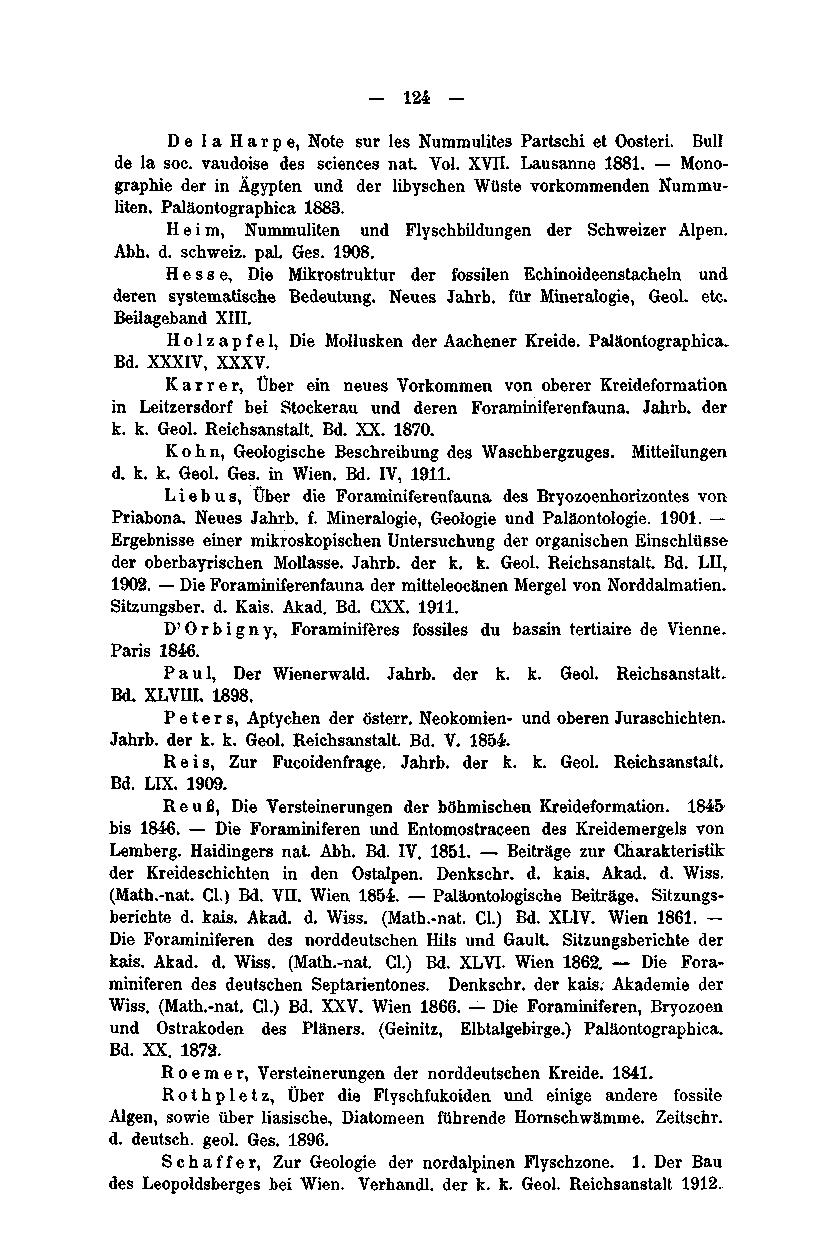 - 124 De la Harpe, Note sur les Nummulites Partschi et Oosteri. Bull de la soc. vaudoise des sciences nat. Vol. XVII. Lausanne 1881.
