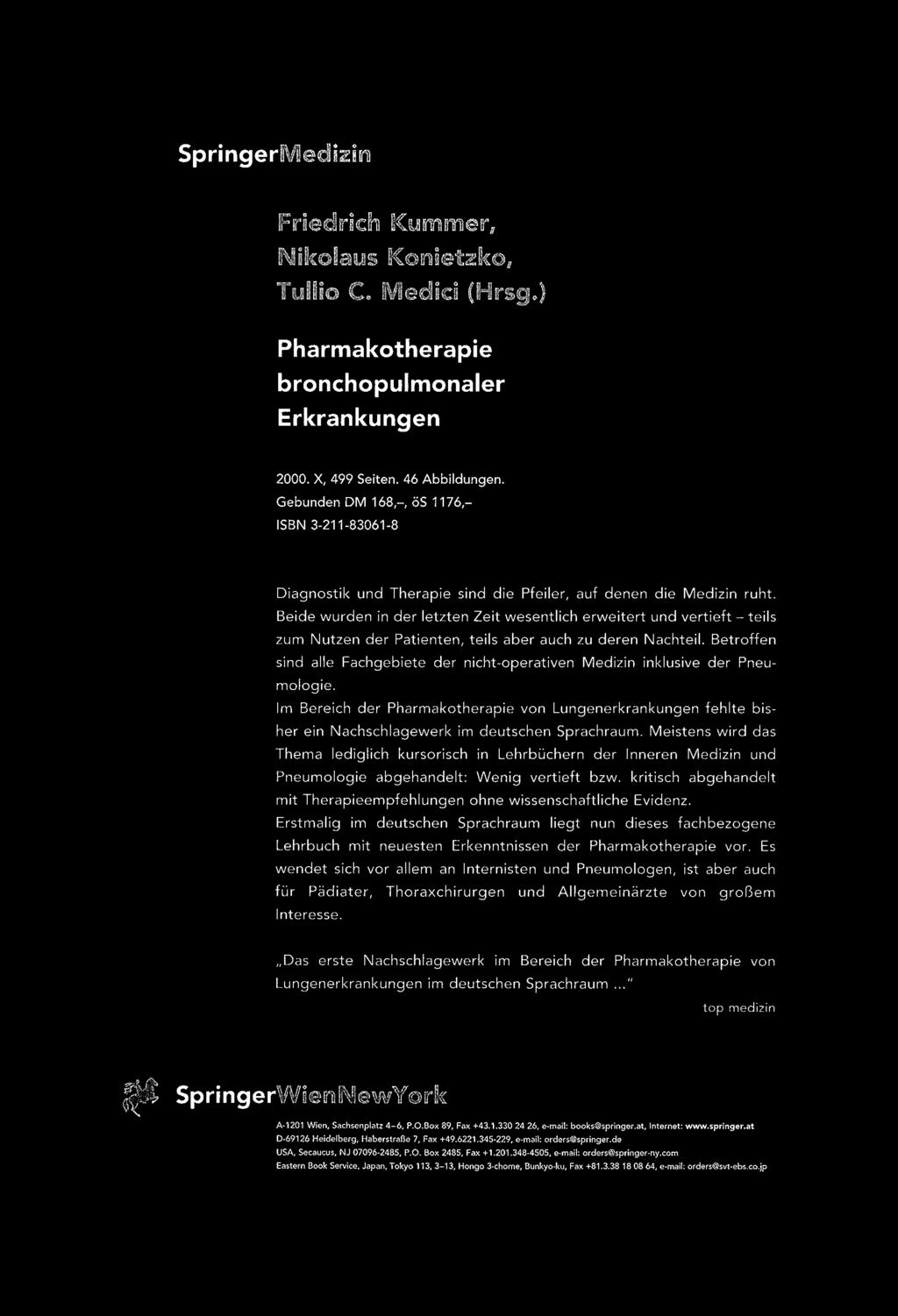 SpringerMedi;g:h1l IFriedlrkh Kummer, Nikolaus KOI1'ilBetzko, Tumo C. Medid (Hrsg.) Pharmakotherapie bronchopulmonaler Erkrankungen 2000. X, 499 Seiten. 46 Abbildungen.