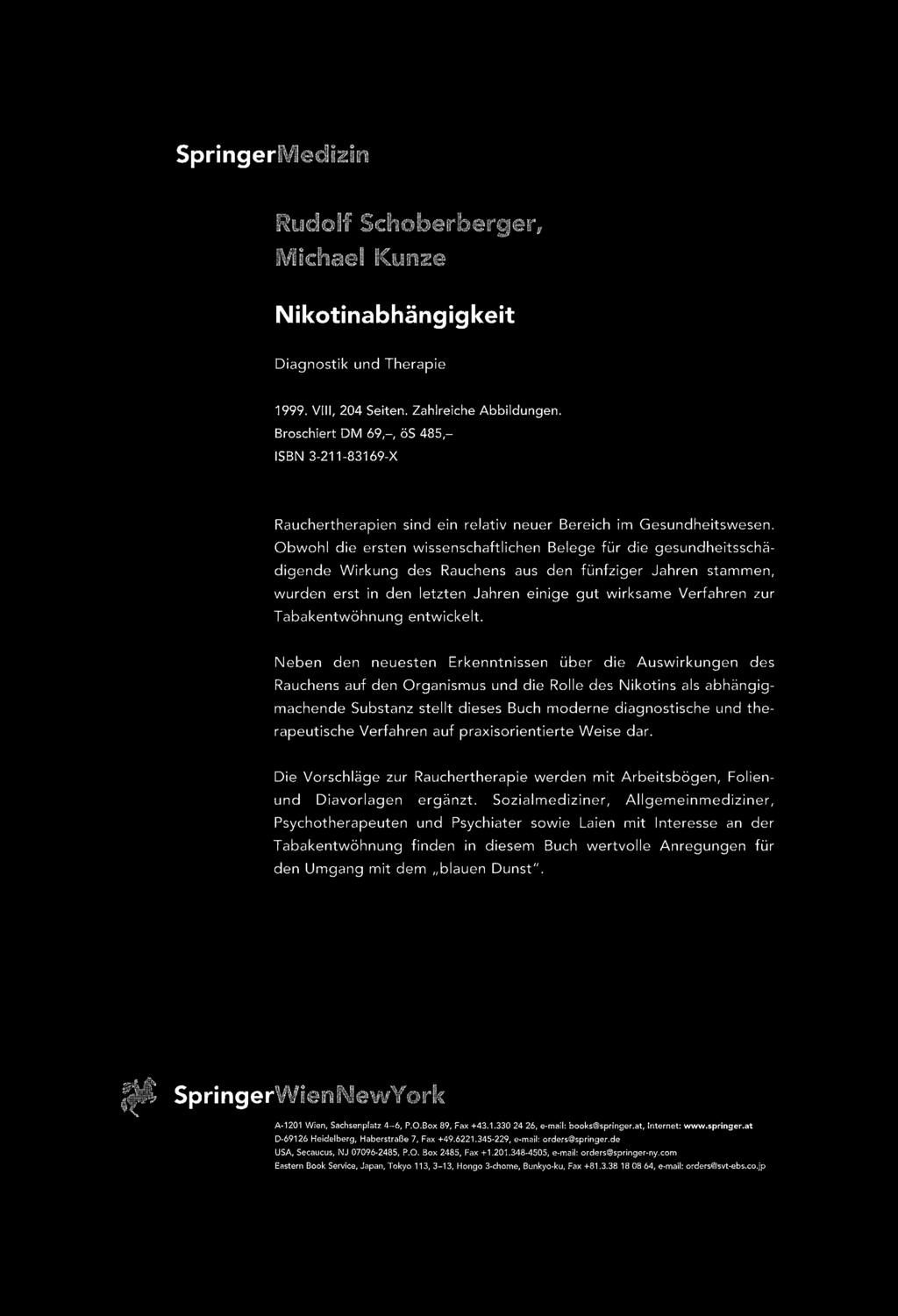 Rudo~f Schoberberger, Michael Kunze Nikotinabhängigkeit Diagnostik und Therapie 1999. VIII, 204 Seiten. Zahlreiche Abbildungen.
