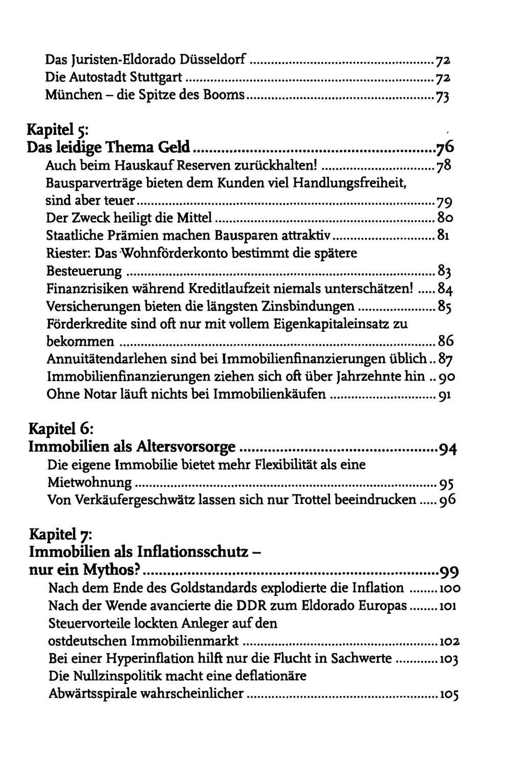 Das Juristen-Eldorado Düsseldorf 72 Die Autostadt Stuttgart 72 München - die Spitze des Booms 73 Kapitel 5: Das leidige Thema Geld 76 Auch beim Hauskauf Reserven zurückhalten!