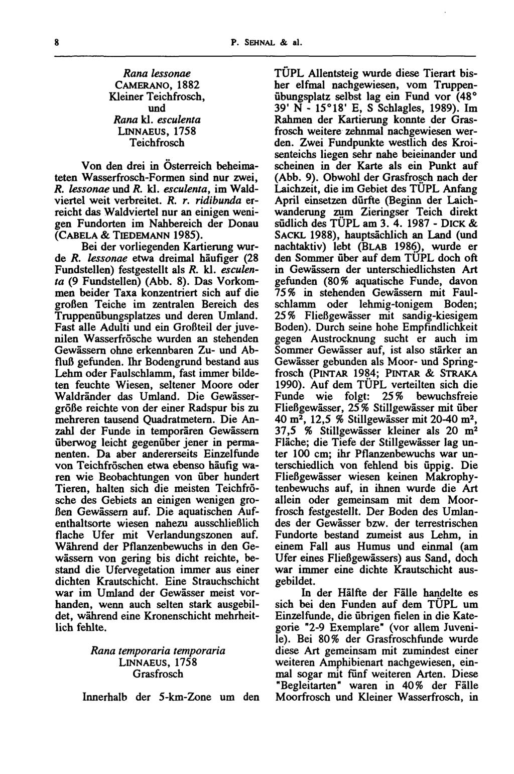 P. SEHNAL & al. Rana lessonae CAMERANO, 1882 Kleiner Teichfrosch, und Rana kl. esculenta LINNAEUS, 1758 Teichfrosch Von den drei in Österreich beheimateten Wasserfrosch-Formen sind nur zwei, R.