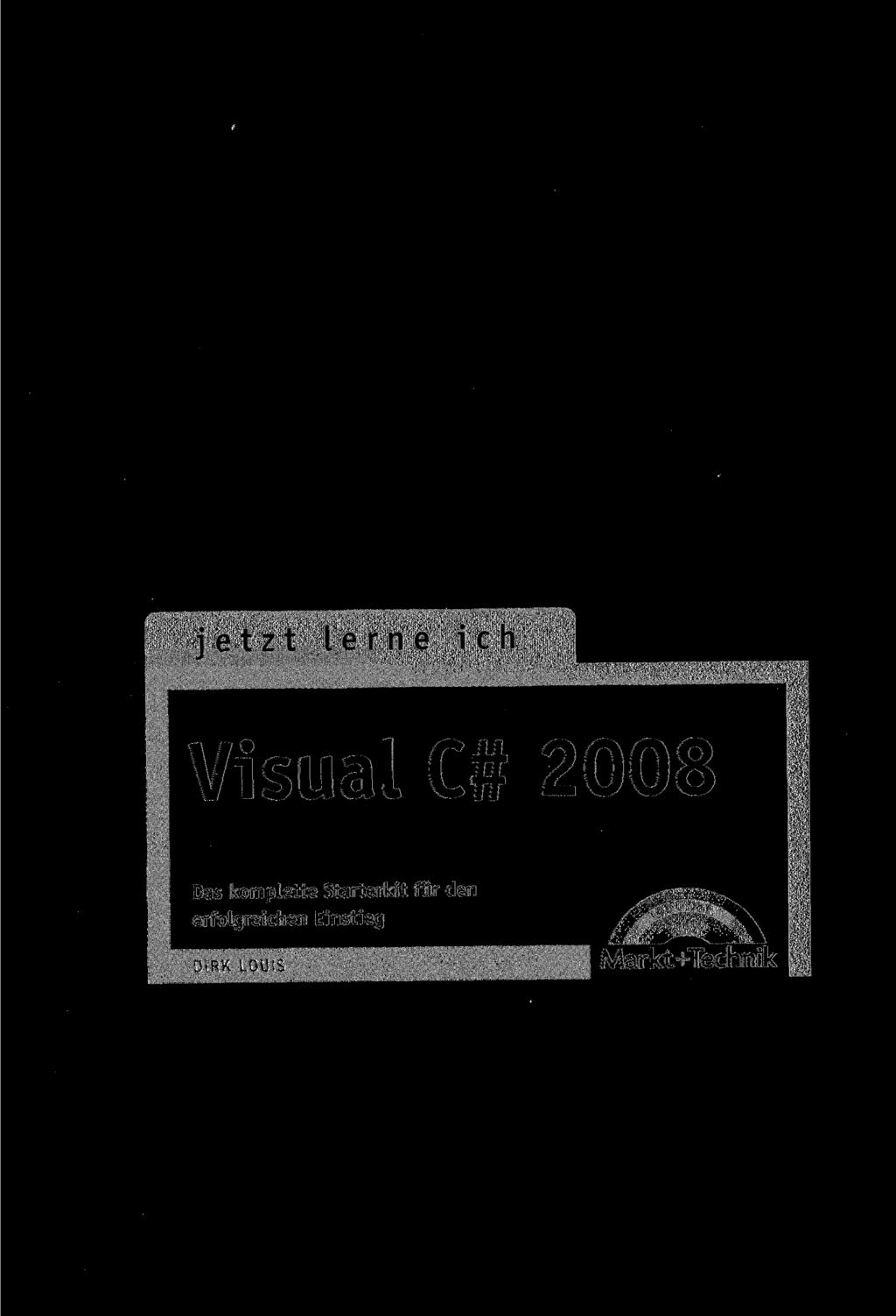 jetzt lerne ich тш^шш Visual C# 2008 Das komplette