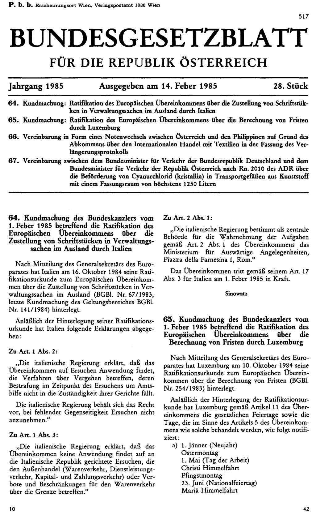 P. b. b. Erscheinungsort Wien, Verlagspostamt 1030 Wien BUNDESGESETZBLATT FÜR DIE REPUBLIK ÖSTERREICH Jahrgang 1985 Ausgegeben am 14. Feber 1985 28. Stück 64.