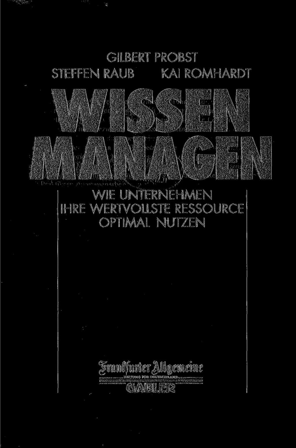 GILBERT PROBST STEFFEN RAUB KAI ROMHARDT WISSEN MANAGEN WIE UNTERNEHMEN IHRE WERTVOLLSTE