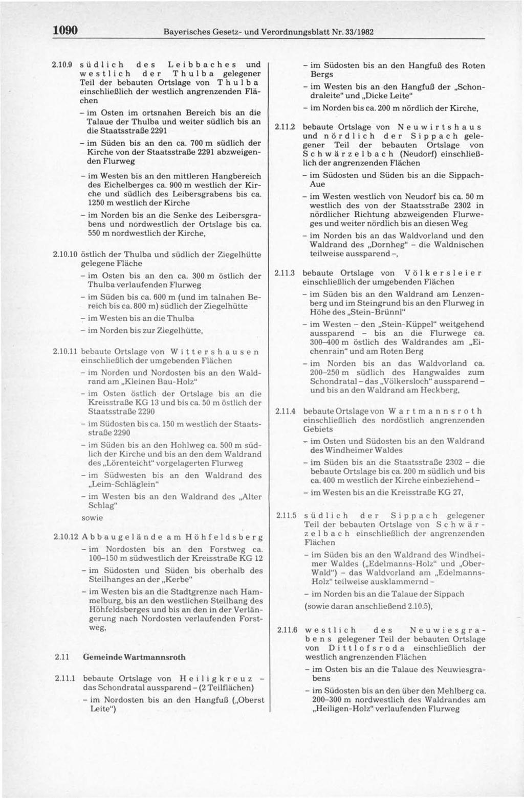 1090 Bayerisches Gesetz- und Verordnungsblatt Nr. 33/1982 2.10.9 südlich des Leibbaches und westlich der Thulba gelegener Teil der bebauten Ortslage von Thulba einschließlich der westlich