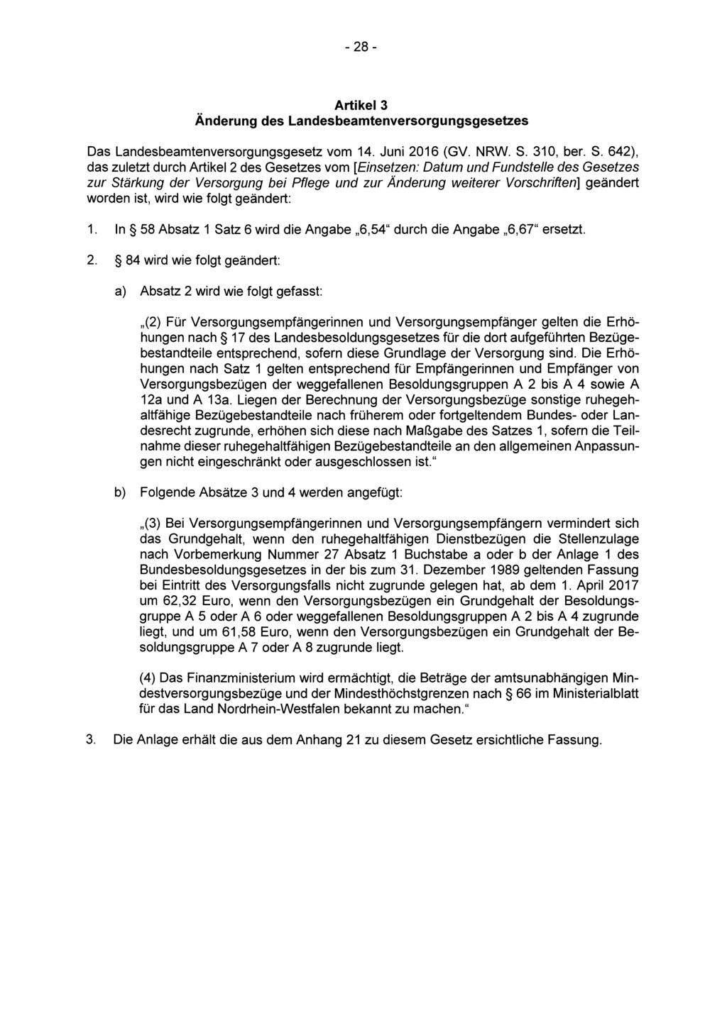 - 28- Artikel 3 Änderung des Landesbeamtenversorgungsgesetzes Das Landesbeamtenversorgungsgesetz vom 14. Juni 2016 (GV. NRW. S.