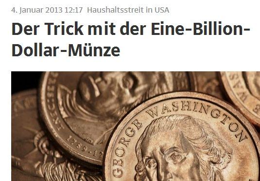 Wie die Süddeutsche Zeitung berichtet, wird dieser Tage in den USA ernsthaft erwogen, eine Münze im Nennwert von 1 Billion Dollar prägen zu lassen, um damit die Staatsschuld von 16,4 Billionen Dollar