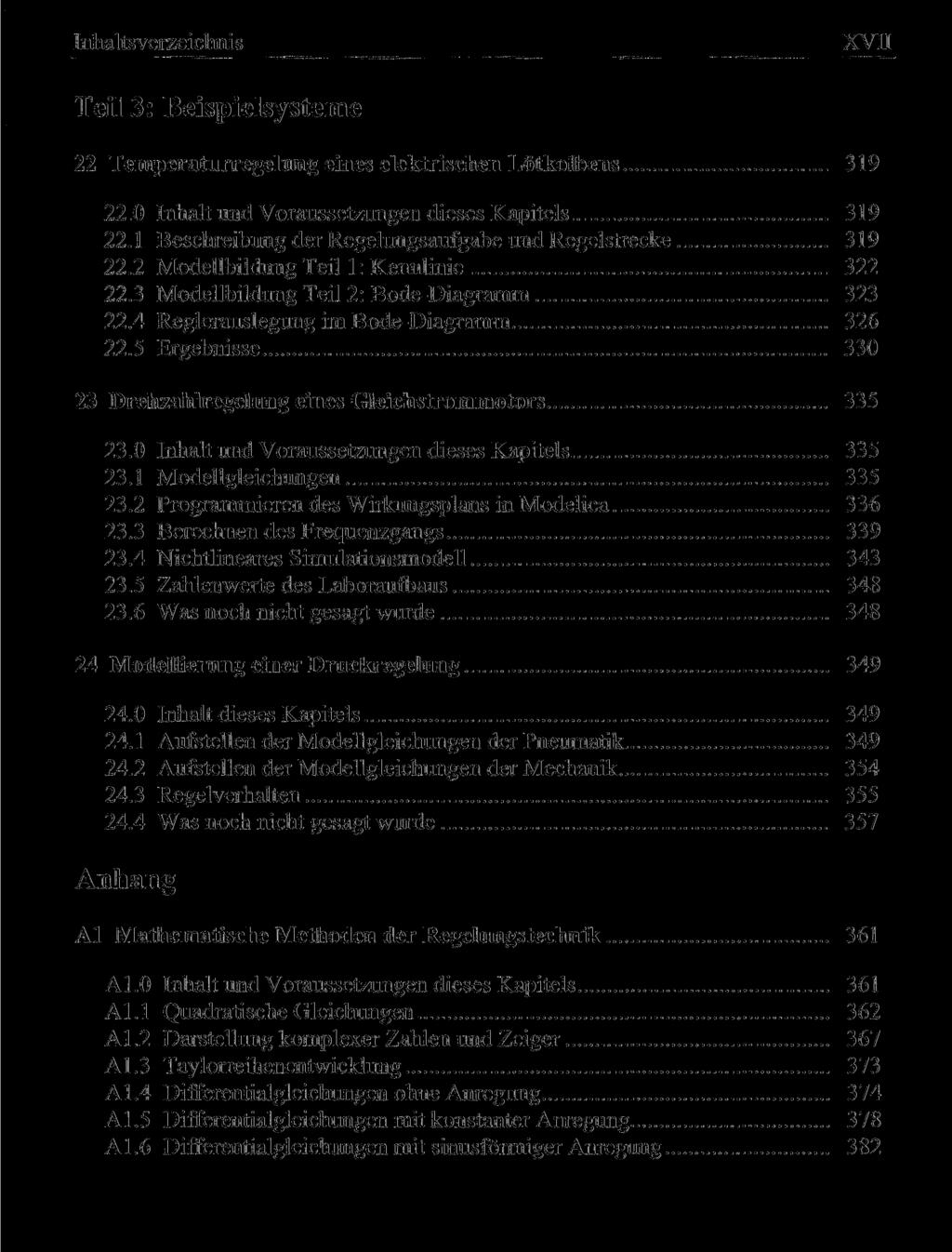 Inhaltsverzeichnis XVII Teil 3: Beispielsysteme 22 Temperaturregelung eines elektrischen Lötkolbens 319 22.0 Inhalt und Voraussetzungen dieses Kapitels 319 22.