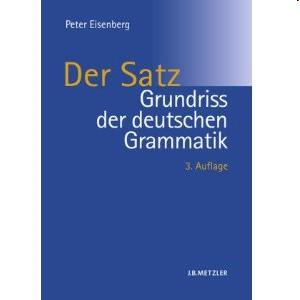 Eisenberg, Peter (1999): Grundriß der deutschen Grammatik. Bd. 2: Der Satz.
