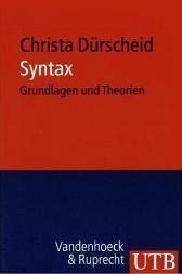 Literaturhinweise Dürscheid, Christa (2010): Syntax. Grundlagen und Theorien. Mit einem Beitrag v. Martin Businger. 5., durchges. Auflage. Göttingen.