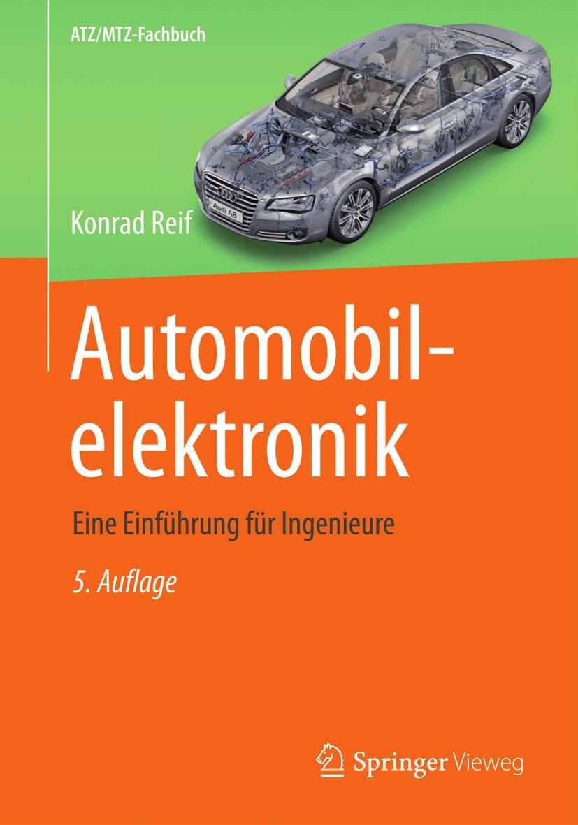 Tipp 10 7Systematisches 7 Studienbuch zur Automobilelektronik Konrad Reif Automobilelektronik Eine Einführung für Ingenieure 5. Aufl. 2014. ca. 500 S. mit 350 Abb. u. 38 Tab. (ATZ/MTZ-Fachbuch) Br.