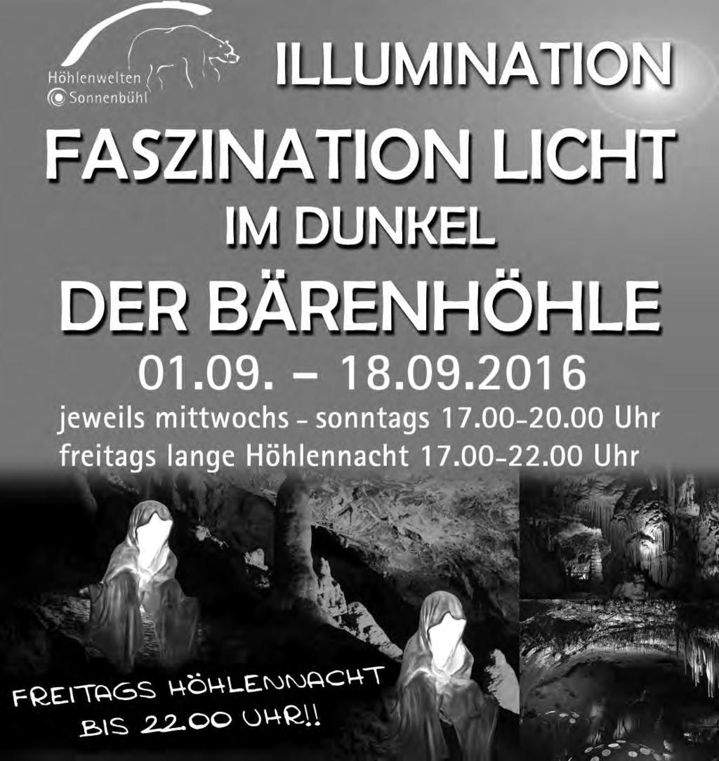 4 Amtsblatt der Gemeinde Sonnenbühl Freitag, 2. September 2016, Nummer 35 Illuminationen in der Bärenhöhle - Tausende bunte Lichter beleuchten die zauberhafte Märchenwelt der Tropfsteine.
