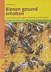 75 Bezeichnung Preis Bienen gesund erhalten Wolfgang Ritter 11455 24,90 Krankheiten vorbeugen, erkennen und behandeln.