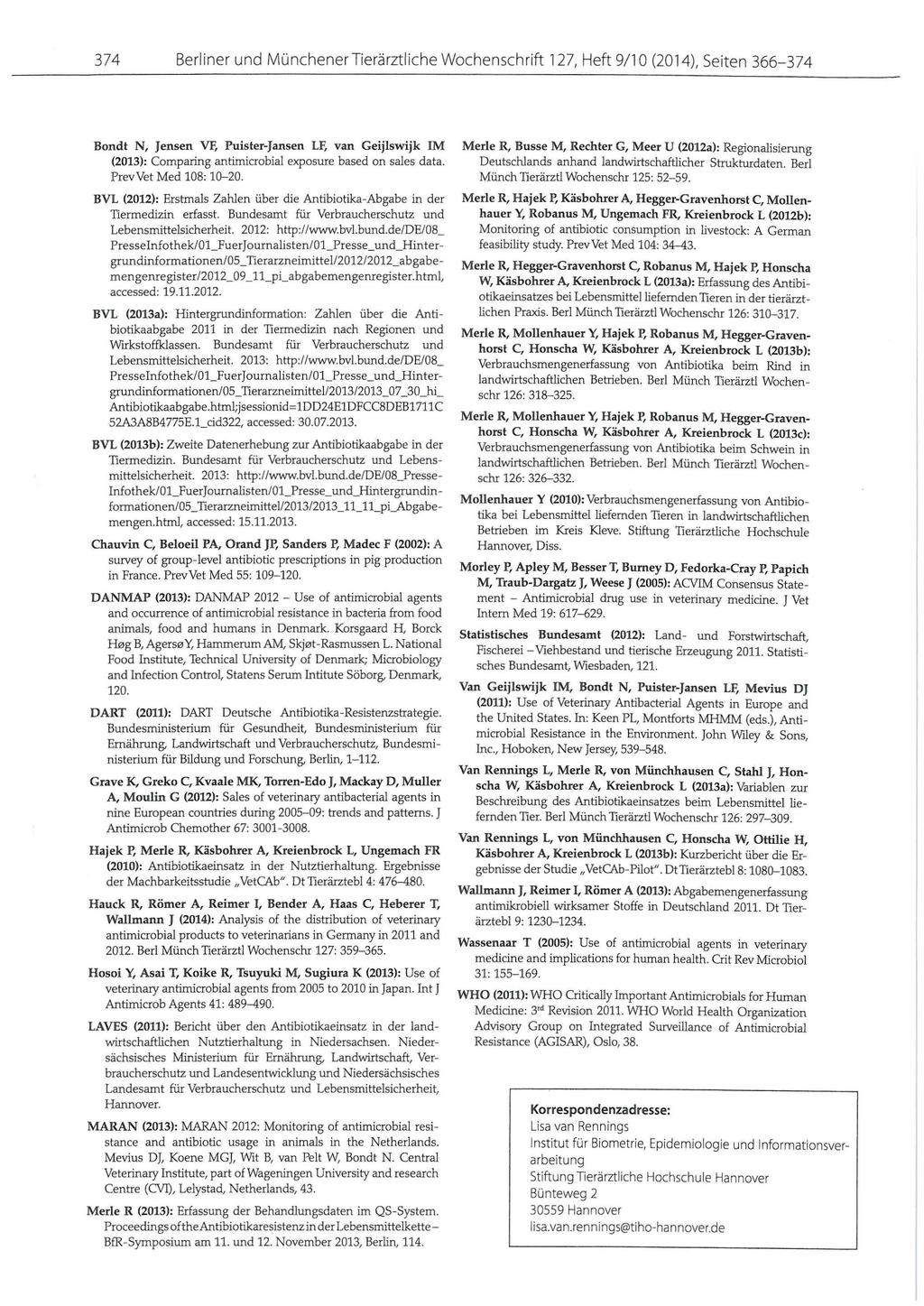 374 Berliner und Münchener Tierärztliche Wochenschrift 127, Heft 9/10 (2014), Seiten 366374 Bondt N, Jensen VF, PuisterJansen LF, van Geijlswijk IM (2013): Comparing antimicrobial exposure based on