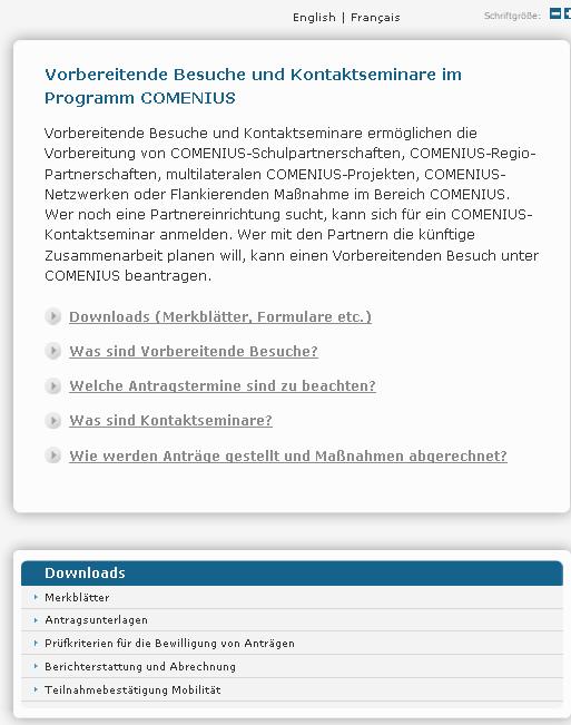 Vorbereitende Besuche Möglich für: COMENIUS-Schulpartnerschaften COMENIUS-Regio