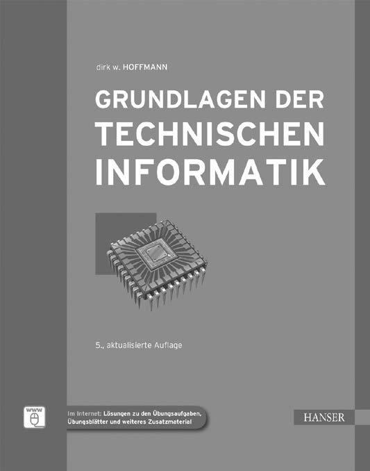 Hardware & Co. verstehen Hoffmann Grundlagen der Technischen Informatik 5., aktualisierte Auflage 447 Seiten. 357 Abb. 57 Tab. Zweifarbig 40,. ISBN 978-3-446-44867-4 Auch als E-Book erhältlich 31,99.