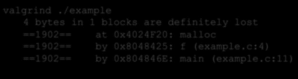 valgrind./example int main(int 4 bytes argc, in char**argv) 1 blocks are { definitely lost if(argc ==1902==!