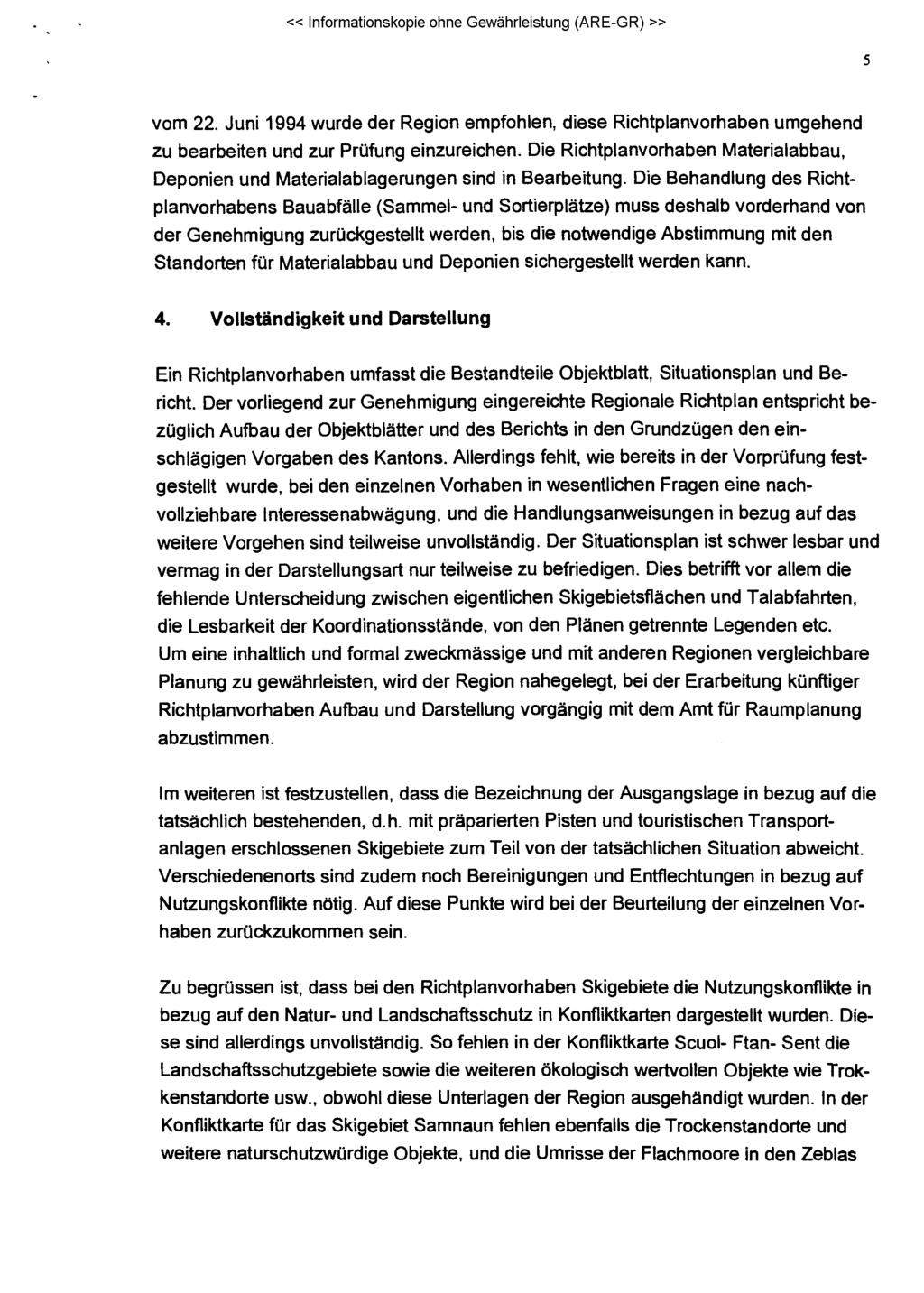 5 vom 22. Juni 1994 wurde der Region empfohlen, diese Richtplanvorhaben umgehend zu bearbeiten und zur Prüfung einzureichen.