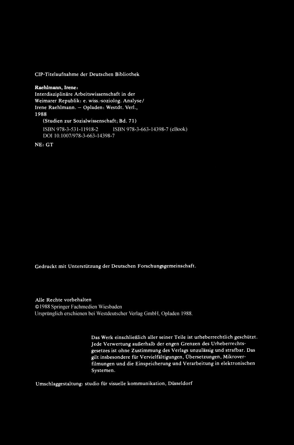 CIP-Titelaufnahme der Deutschen Bibliothek Raehlmann, Irene: Interdiszip linare Arbeitswissenschaft in der Weimarer Republik: e. wiss.-soziolog. An alysel [rene Raehlmann. - Opladen: Westdt. VerI.